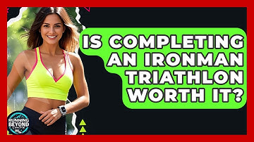 Is Completing An Ironman Triathlon Worth It? - Running Beyond Limits