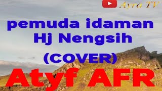 Pemuda Idaman Hj Nengsih...(COVER) Atyf AFR