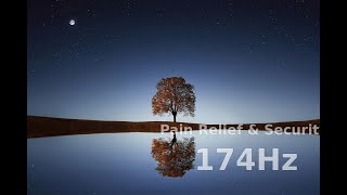 [174Hz] 【苦痛の緩和】ソルフェジオ174Hz｜意識の安定と肉体の癒やし | 30 Min