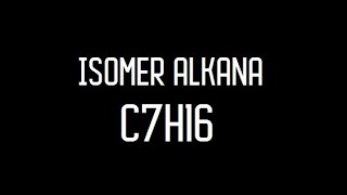 ISOMER ALKANA C7H16