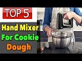 Best hand mixer for cookie dough