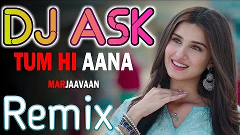 Tumhi Aana Remix - Marjaavaan  Vibration Dholaki Remix By - Dj AsK Remix