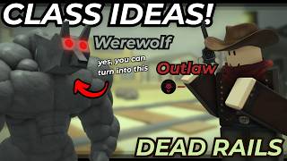 5 Class IDEAS For Dead Rails! - ROBLOX