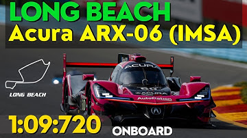 iRacing - GTP Acura ARX-06 (IMSA) | Long Beach (1:09:720) ‐ Onboard + Hotlap