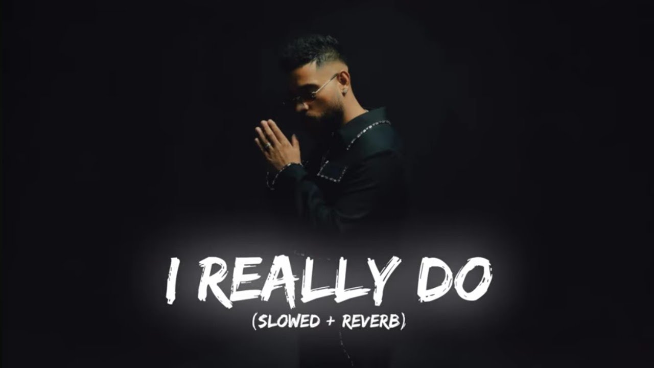 Slowed Reverb Audio I Really Do (Slowed + Reverb Audio) - YouTube