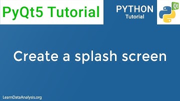 PyQt5 Tutorial | How to create a splash screen