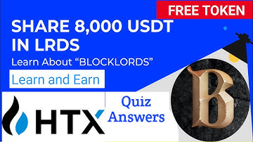 HTX Learn and Earn | HTX Learn and Earn LRDS | HTX LRDS Quiz Answers