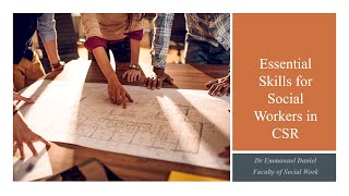 Essential Skills for Social Workers in CSR | Dr Emmanuel Daniel