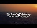 The Beauty of Existence - Heart Touching Nasheed