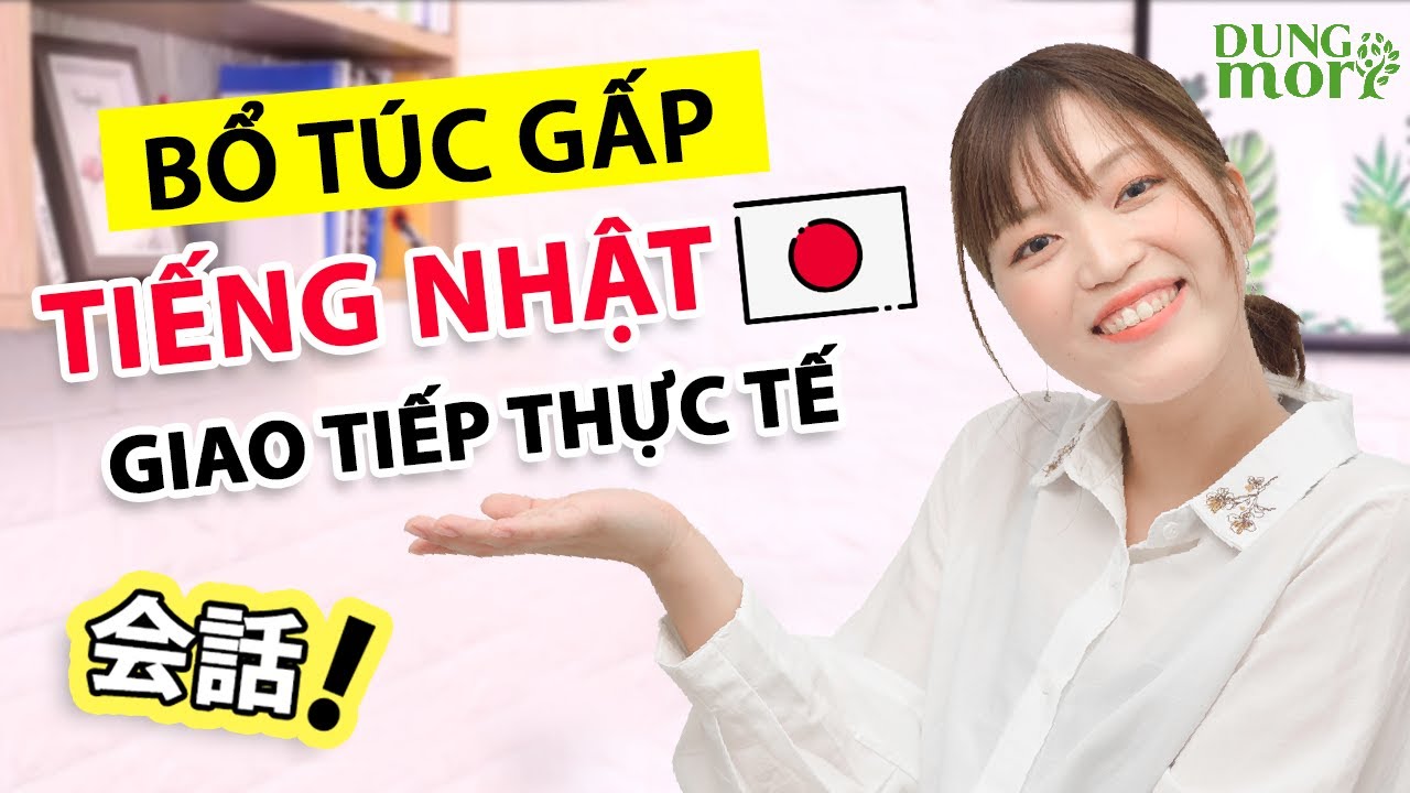 Học tiếng nhật giao tiếp | BỔ TÚC GẤP TIẾNG NHẬT GIAO TIẾP THỰC TẾ (Cùng Cô Yuka) 【#Dungmori#2020#14】