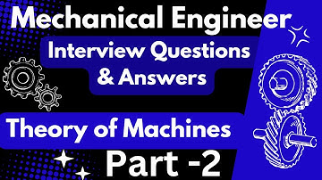 Mechanical Engineer Interview Questions And Answers | Theory of Machine Interview Questions Answer
