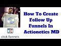 How To Create Follow Up Funnels Using Actionetics MD {ClickFunnel Beginner Tutourial 2019}