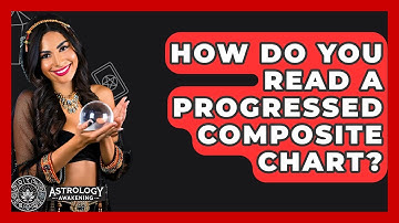 How Do You Read A Progressed Composite Chart? - Astrology Awakening