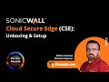 Unboxing & Setup: SonicWall Cloud Secure Edge (CSE)