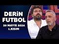 Derin Futbol 20 Mayıs 2024 1.Kısım