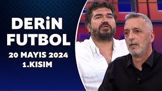 Derin Futbol 20 Mayıs 2024 1.Kısım