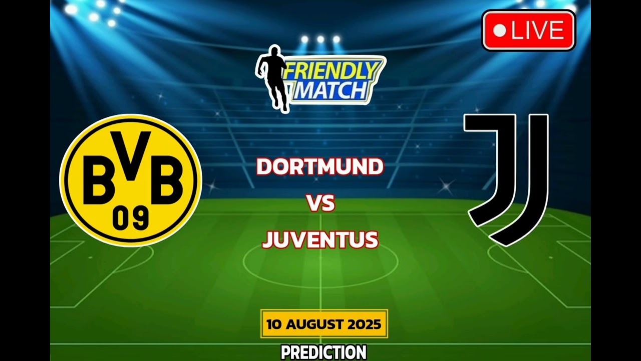 Borussia Dortmund VS Juventus | Football Club Friendly Match Prediction