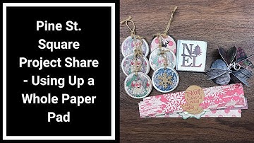 Pine St Square Project Share - Ornaments, Bread Wraps and more - Using Up a Whole Paper Pad