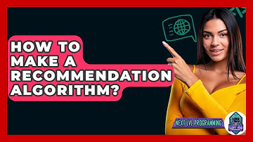 How To Make A Recommendation Algorithm? - Next LVL Programming