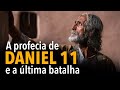 A profecia de daniel 11 e a ltima batalha  iasd moema