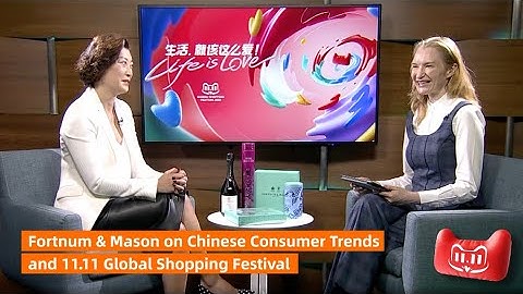 Fortnum & Mason on Chinese Consumer Trends and 11.11 Global Shopping Festival