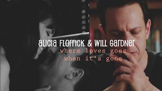 where love goes when it's gone |  alicia & will