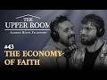The Economy Of Faith | The Upper Room Podcast #43