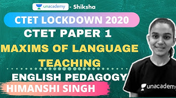 CTET Lockdown 2020 (Paper 1 & 2 ) | Maxims of Language Teaching l English Pedagogy | Himanshi Singh