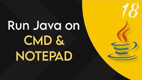 #18 Run Java on CMD & NOTEPAD