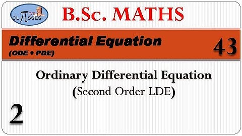 HP21BM2ODE-43 | B.Sc. Math | DE | Lec - 43 | ODE | Second Order LDE | Lec - 2