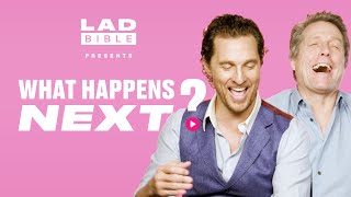 Matthew McConaughey And Hugh Grant React To Viral Videos | What Happens Next | LADbible
