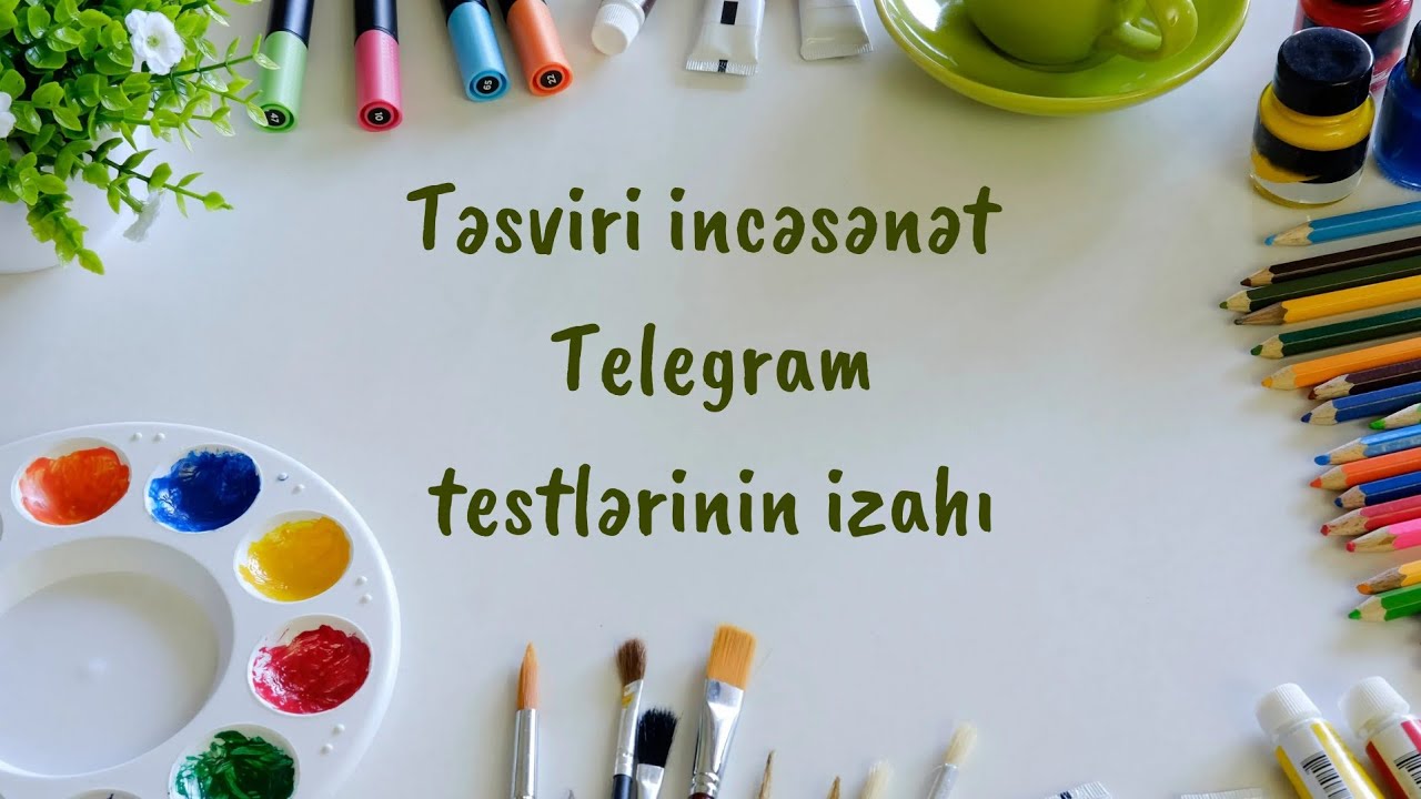 Təsviri incəsənət Telegram testlərinin izahı (3-cü hissə)