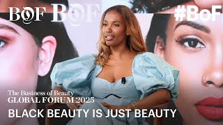 Black Beauty Is Just Beauty | The Business of Beauty Global Forum 2025