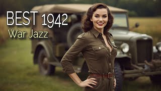👉 BEST 1942 WAR JAZZ | BEST 1942 WAR MUSIC