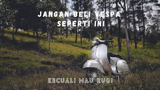 Vespa Incaranmu Punya 4 Kriteria Ini?? Jangan Dibeli Kalau Tidak Mau Rugi