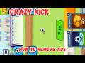 How to Remove Ads on CRAZY Kick remove ads crazy kicks 