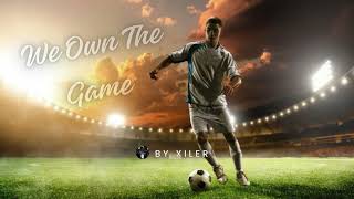 Xiler - We Own The Game (Official Audio)