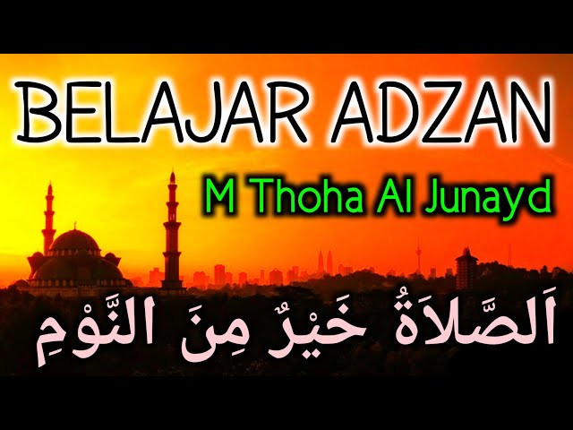 ADZAN SUBUH : M THOHA AL JUNAYD Untuk Belajar Adzan Pemula class=