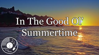 In The Good Ol' Summertime w/ Lyrics - Nat King Cole Version