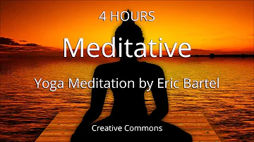 Yoga Meditation   Meditative 4 Hours   Creative Commons Meditation Music