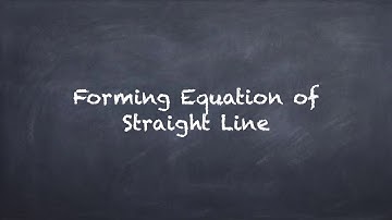 Coordinate Geometry - Forming Equation of Straight Line