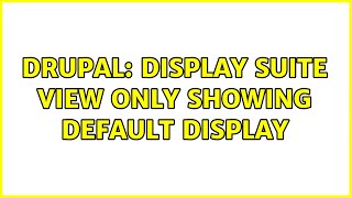 Drupal: Display Suite View Only Showing Default Display