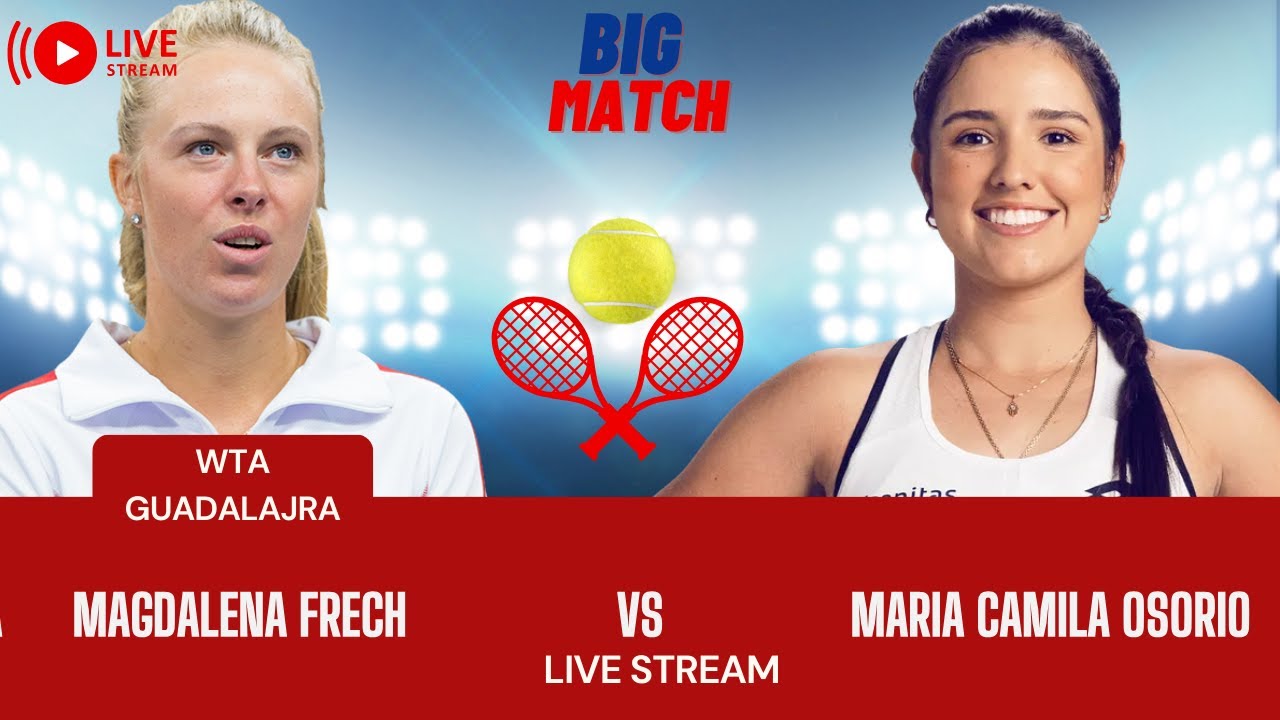 WTA LIVE MAGDALENA FRECH VSMARIA CAMILA OSORIO WTA GUADALAJARA OPEN