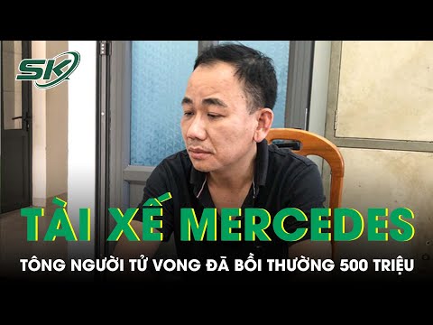 Gia Đình Nạn Nhân Có Đơn Bãi Nại Cho Tài Xế Mercedes Tông Chết Người Ở Phan Thiết | SKDS