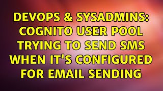 DevOps & SysAdmins: Cognito User Pool trying to send SMS when it's configured for email sending