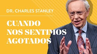 Cuando nos sentimos agotados – Dr. Charles Stanley