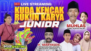 🔴LIVE LAWAK MALAM KUDA KENCAK RUKUN KARYA JUNIOR HAJATNYA BPK MUHLAS, ISMAM DS BESUK BANTARAN PROB