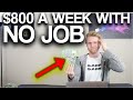 3 Ways To Make $800/Week With NO JOB
