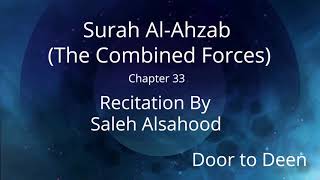 Surah Al-Ahzab (The Combined Forces) Saleh Alsahood  Quran Recitation