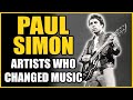 Paul simon  artists that changed music